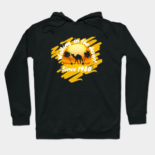 Walking in the desert since 1980 Hoodie by Cozy infinity